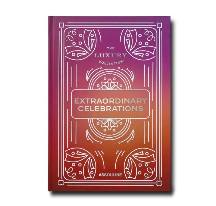 Assouline The Luxury Collection: Extraordinary Celebrations